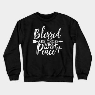 Blessed Peacemakers Crewneck Sweatshirt